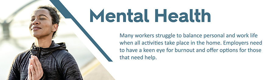 Many workers struggle to balance personal and work life when all activities take place in the home. Employers need to have a keen eye for burnout and offer options for those that need help.